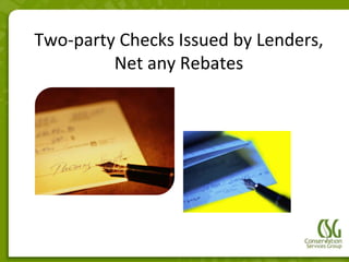 Two-party Checks Issued by Lenders,
         Net any Rebates
 