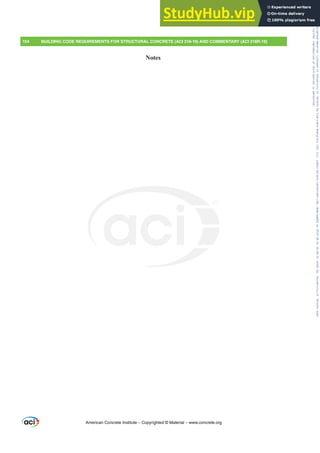 American Concrete Institute – Copyrighted © Material – www.concrete.org
154 ACI 318-19: BUILDING CODE REQUIREMENTS FOR STRUCTURAL CONCRETE
CODE COMMENTARY
American Concrete Institute – Copyrighted © Material – www.concrete.org
154 BUILDING CODE REQUIREMENTS FOR STRUCTURAL CONCRETE (ACI 318-19) AND COMMENTARY (ACI 318R-19)
Notes
Frs|uljkwhg#pdwhuldo#olfhqvhg#wr#Xqlyhuvlw|#ri#Wrurqwr#e|#Fodulydwh#Dqdo|wlfv#+XV,#OOF/#vxevfulswlrqv1whfkvwuhhw1frp/#grzqordghg#rq#534038064#49=3;=64#.3333#e|##Xqlyhuvlw|#ri#Wrurqwr#Xvhu1
#Qr#ixuwkhu#uhsurgxfwlrq#ru#glvwulexwlrq#lv#shuplwwhg1
 