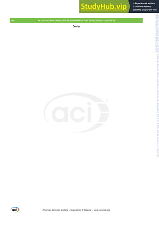 190 ACI 318-19: BUILDING CODE REQUIREMENTS FOR STRUCTURAL CONCRETE
CODE COMMENTARY
American Concrete Institute – Copyrighted © Material – www.concrete.org
Notes
CODE COMMENTARY
Frs|uljkwhg#pdwhuldo#olfhqvhg#wr#Xqlyhuvlw|#ri#Wrurqwr#e|#Fodulydwh#Dqdo|wlfv#+XV,#OOF/#vxevfulswlrqv1whfkvwuhhw1frp/#grzqordghg#rq#534038064#49=3;=64#.3333#e|##Xqlyhuvlw|#ri#Wrurqwr#Xvhu1
#Qr#ixuwkhu#uhsurgxfwlrq#ru#glvwulexwlrq#lv#shuplwwhg1
 