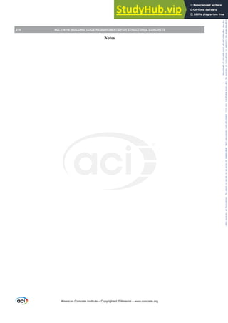 216 ACI 318-19: BUILDING CODE REQUIREMENTS FOR STRUCTURAL CONCRETE
CODE COMMENTARY
American Concrete Institute – Copyrighted © Material – www.concrete.org
Notes
CODE COMMENTARY
Frs|uljkwhg#pdwhuldo#olfhqvhg#wr#Xqlyhuvlw|#ri#Wrurqwr#e|#Fodulydwh#Dqdo|wlfv#+XV,#OOF/#vxevfulswlrqv1whfkvwuhhw1frp/#grzqordghg#rq#534038064#49=3;=64#.3333#e|##Xqlyhuvlw|#ri#Wrurqwr#Xvhu1
#Qr#ixuwkhu#uhsurgxfwlrq#ru#glvwulexwlrq#lv#shuplwwhg1
 