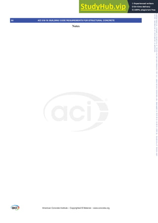60 ACI 318-19: BUILDING CODE REQUIREMENTS FOR STRUCTURAL CONCRETE
CODE COMMENTARY
American Concrete Institute – Copyrighted © Material – www.concrete.org
Notes
CODE COMMENTARY
Frs|uljkwhg#pdwhuldo#olfhqvhg#wr#Xqlyhuvlw|#ri#Wrurqwr#e|#Fodulydwh#Dqdo|wlfv#+XV,#OOF/#vxevfulswlrqv1whfkvwuhhw1frp/#grzqordghg#rq#534038064#49=3;=64#.3333#e|##Xqlyhuvlw|#ri#Wrurqwr#Xvhu1
#Qr#ixuwkhu#uhsurgxfwlrq#ru#glvwulexwlrq#lv#shuplwwhg1
 