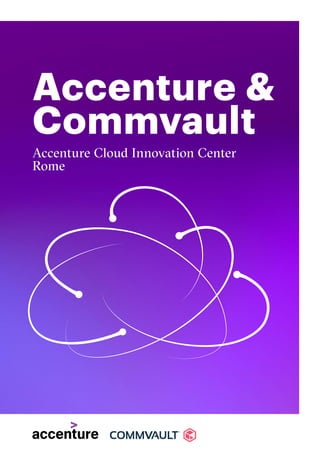 Accenture &
Commvault
Accenture Cloud Innovation Center
Rome
 