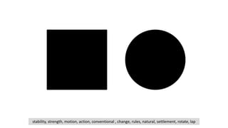 stability, strength, motion, action, conventional , change, rules, natural, settlement, rotate, lap
 