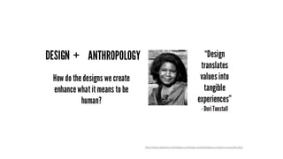 http://www.slideshare.net/stephen.cox/design-anthropologists-mindset-ux-australia-2012
 
