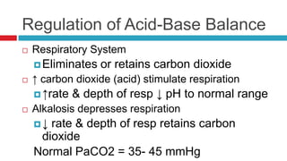 Note:pH alone is not sufficient to tell us whether an imbalance is due to a respiratory or metabolic problem