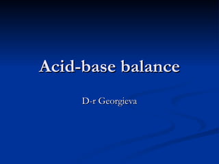 Acid-base balance D-r Georgieva 