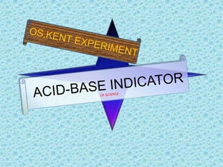 OS,KENT EXPERIMENT ACID-BASE INDICATOR OF SCIENCE 