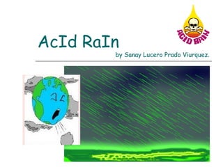 AcId RaIn   by Sanay Lucero Prado Viurquez. 