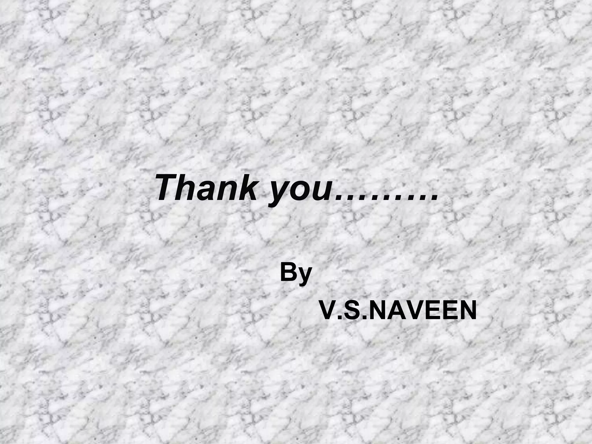 Thank you……… By V.S.NAVEEN 