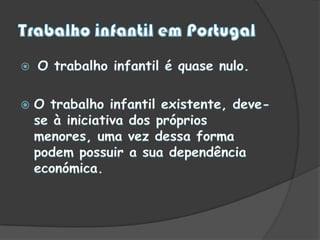   Assaltos Justificação de trabalho infantil“Crianças e jovens (pobres) devem trabalhar para ajudar  a família a sobreviver”.“Criança que trabalha fica mais  esperta,  aprende a lutar pela vida e tem condições de vencer profissionalmente quando adulta”.“O trabalho enobrece  a criança. Antes  trabalhar  que roubar”.“O trabalho é um bom substituto para a educação”.