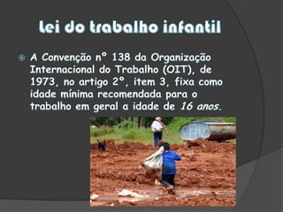 Onde é mais frequente a  Trabalho infantilA exploração do trabalho infantil é comum em   países subdesenvolvidos. Um exemplo de um destes países é o Brasil, em que nas regiões mais pobres este trabalho é bastante comum.          A maioria das vezes ocorre devido à necessidade de ajudar financeiramente a família. Muitas destas famílias são geralmente de pessoas pobres que possuem muitos filhos.