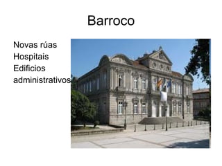 Barroco Novas rúas Hospitais Edificios administrativos 