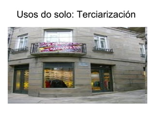 Usos do solo: Terciarización  