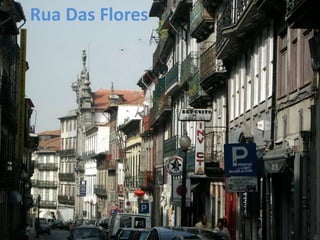 Rua Das Flores
 