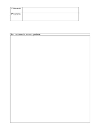 5º momento
6º momento

Faz um desenho sobre o que leste

 