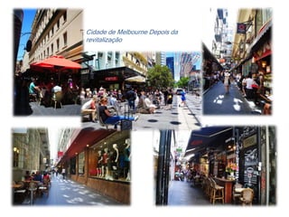 Cidade de Melbourne Depois da
revitalização
 