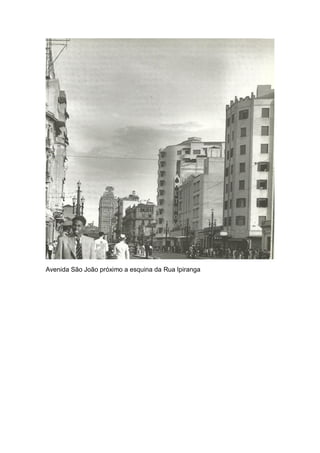 Avenida São João próximo a esquina da Rua Ipiranga
 