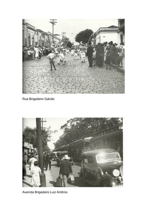 Rua Brigadeiro Galvão
Avenida Brigadeiro Luiz Antônio
 