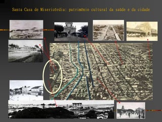 Santa Casa de Misericórdia: patrimônio cultural da saúde e da cidade
 