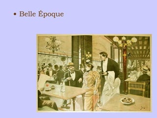 • Belle Époque 
 