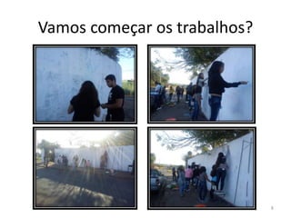 Vamos começar os trabalhos?

8

 