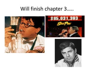 Will finish chapter 3…..
 