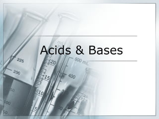 Acids & Bases
 