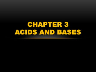 CHAPTER 3
ACIDS AND BASES
 