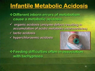 Emphysema, chronic bronchitis, severe pneumonia, pulmonary edema, and asthma48RESPIRATORY ACIDOSISDecreased CO2 removal can be the result of:Obstruction of air passagesDecreased respiration (depression of respiratory centers)Decreased gas exchange between pulmonary capillaries and air sacs of lungsCollapse of lung