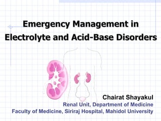 [object Object],[object Object],[object Object],Emergency Management in Electrolyte and Acid-Base Disorders 