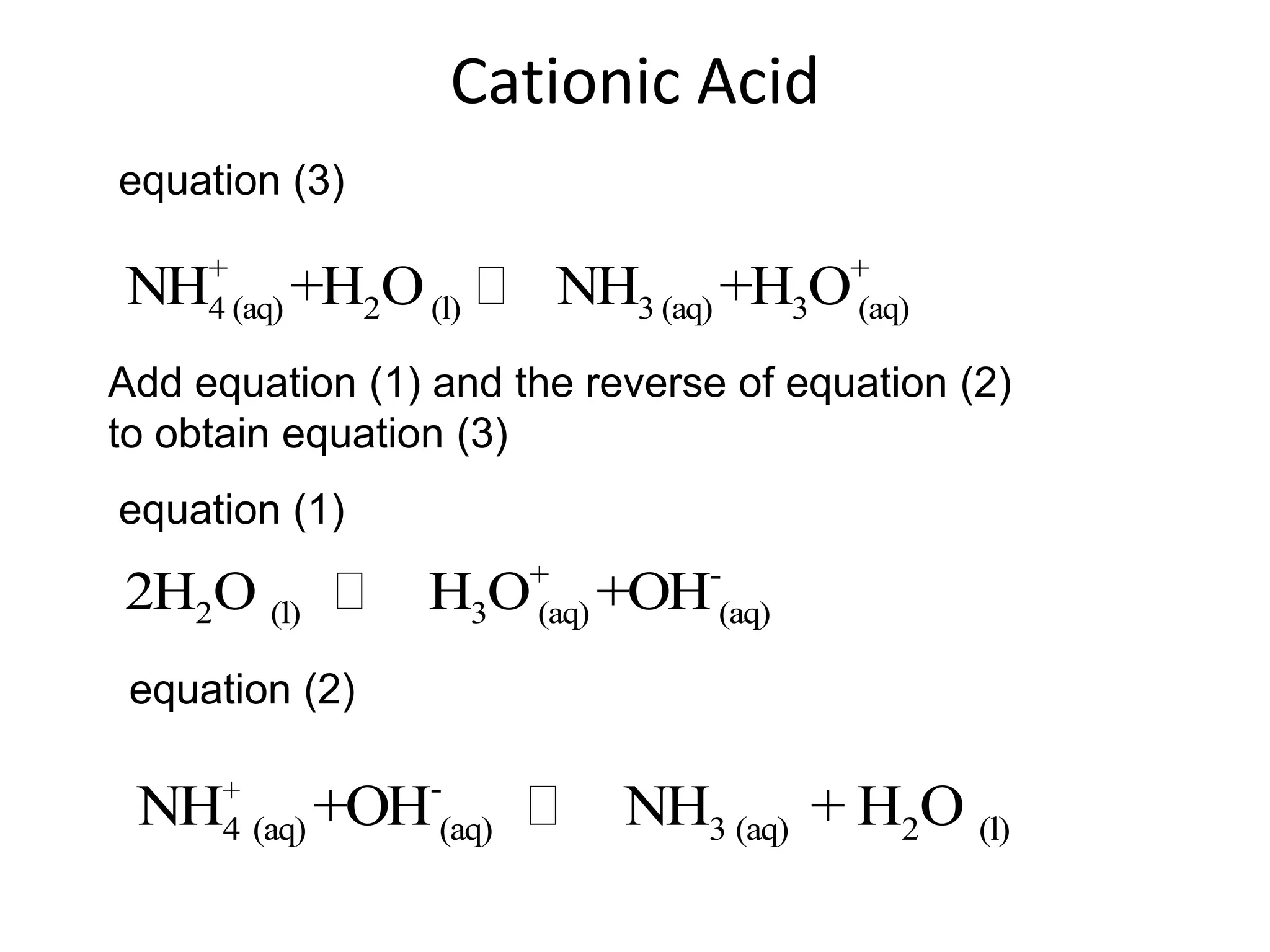 Cationic Acidequation (3)Add equation (1) and the reverse of equation (2) to obtain equation (3)equation (1)equation (2)