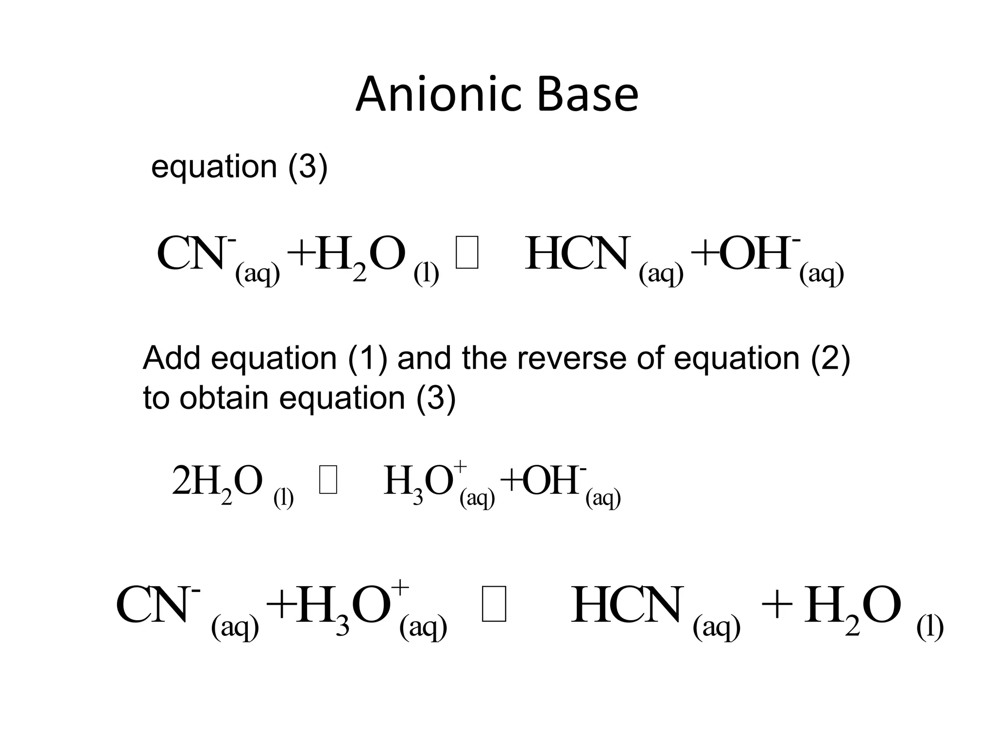 Anionic Baseequation (3)Add equation (1) and the reverse of equation (2) to obtain equation (3)