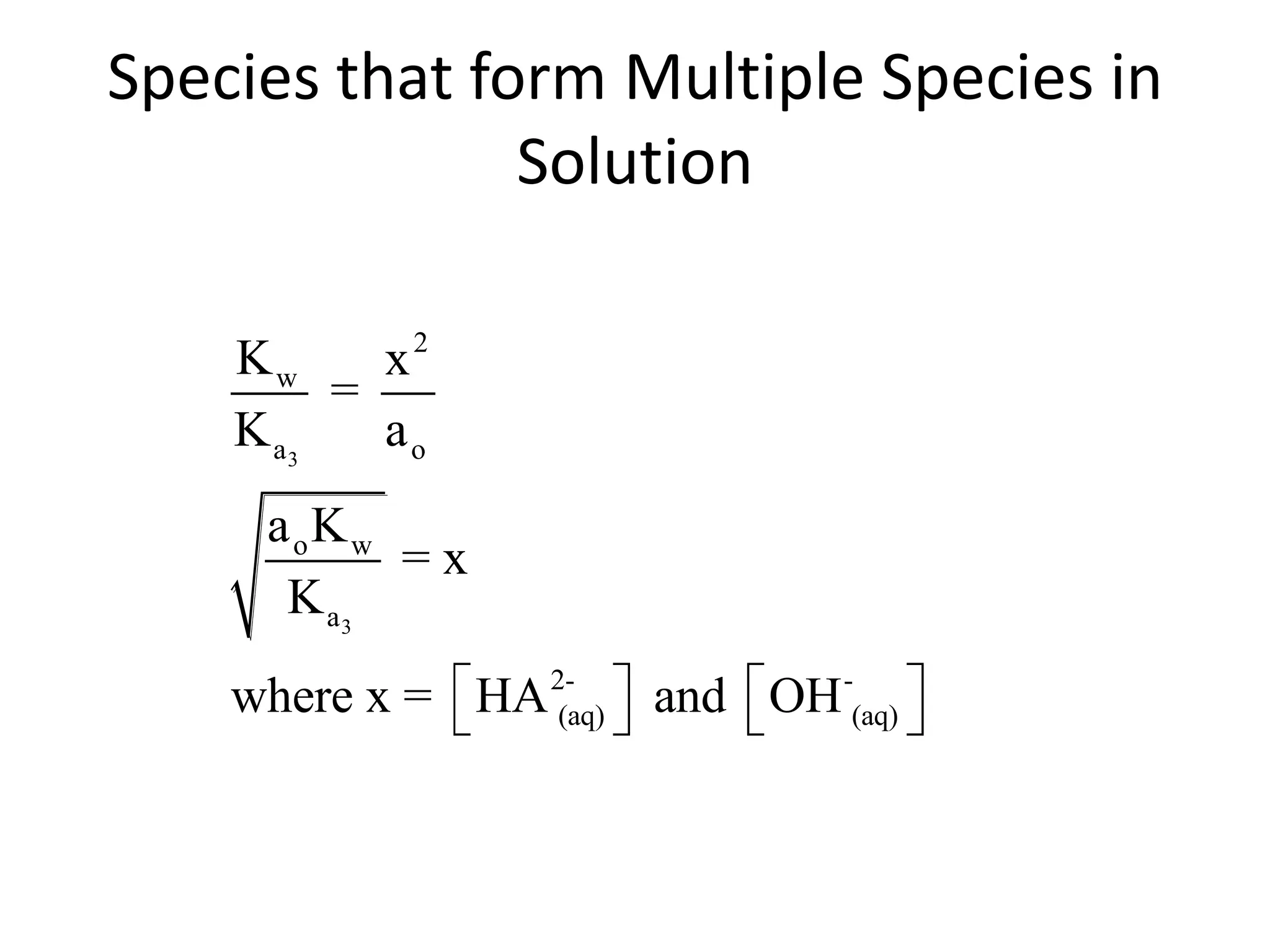 Species that form Multiple Species in Solution