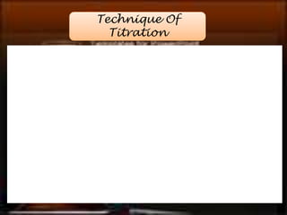 Technique Of 
Titration 
 