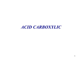 1
ACID CARBOXYLIC
 