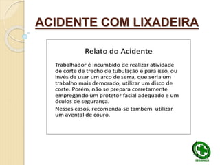 ACIDENTE COM LIXADEIRA