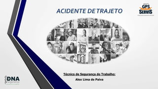 Técnico de Segurança do Trabalho:
Alex Lima de Paiva
 