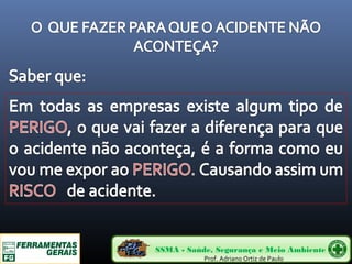 SSMA - Saúde, Segurança e Meio Ambiente 
Prof. Adriano Ortiz de Paulo 
 