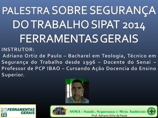 SSMA - Saúde, Segurança e Meio Ambiente 
Prof. Adriano Ortiz de Paulo 
 