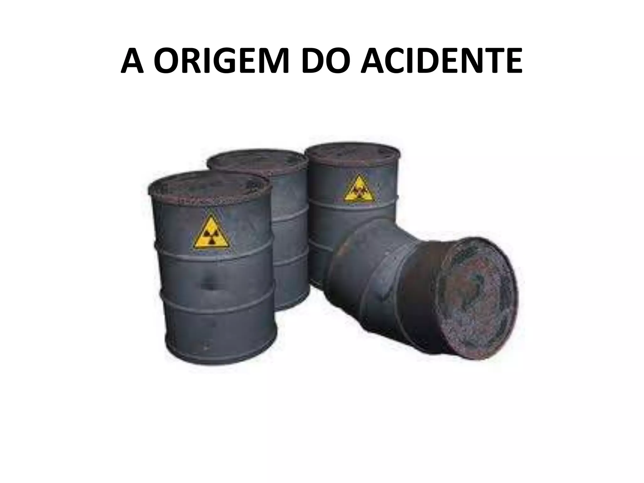 A ORIGEM DO ACIDENTE
 