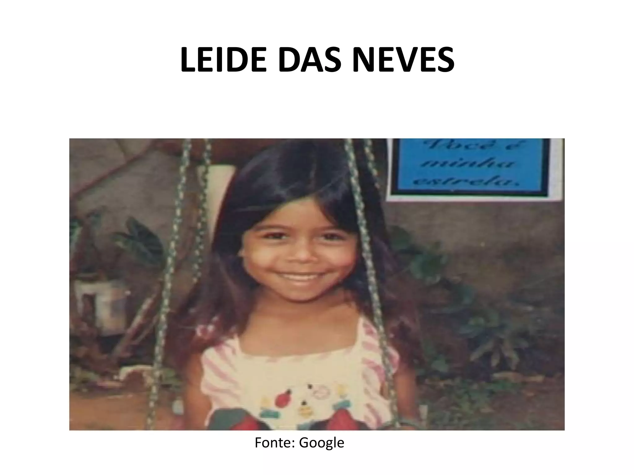 LEIDE DAS NEVES
Fonte: Google
 