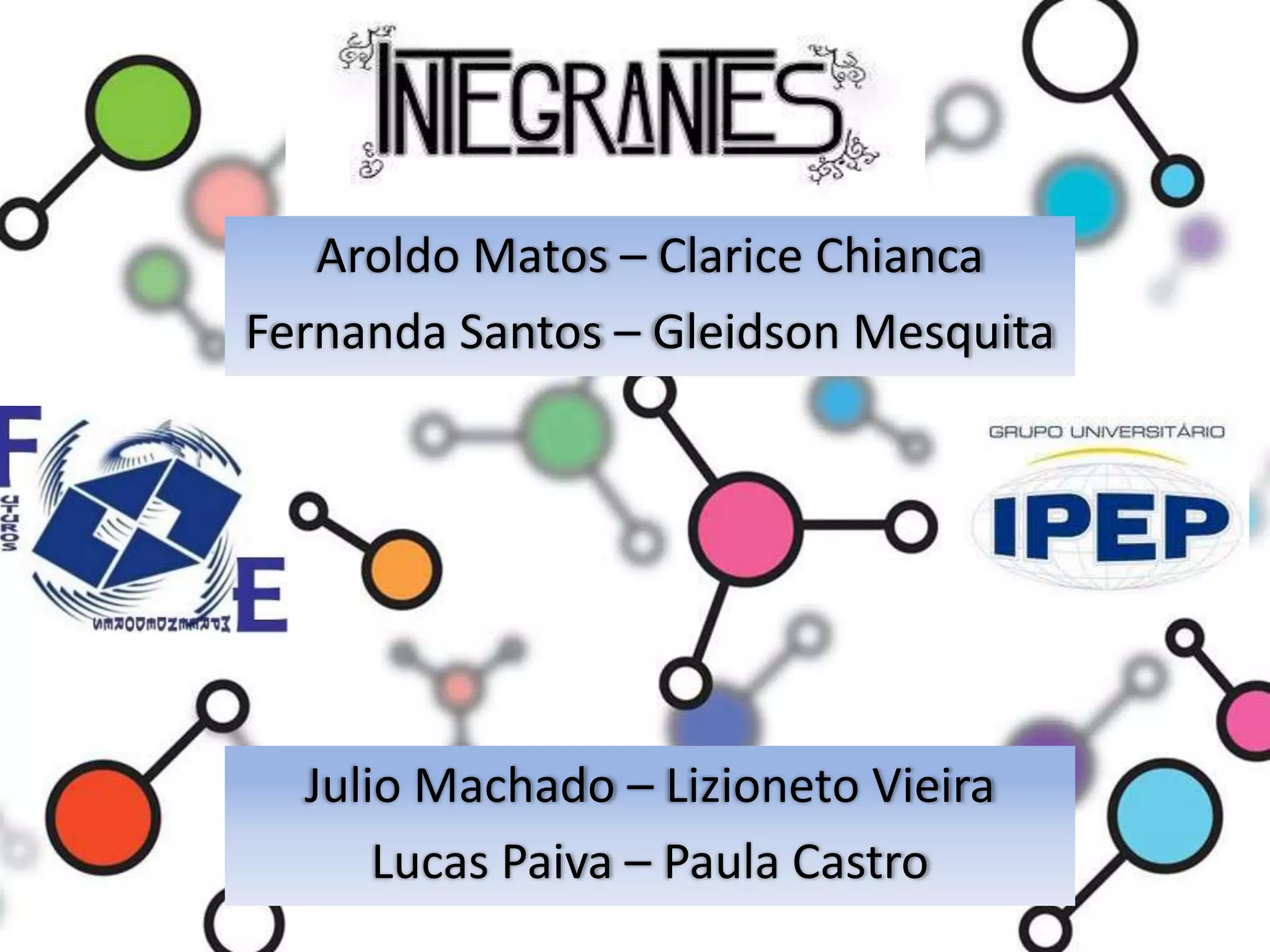 Aroldo Matos – Clarice Chianca
Fernanda Santos – Gleidson Mesquita
Julio Machado – Lizioneto Vieira
Lucas Paiva – Paula Castro
 