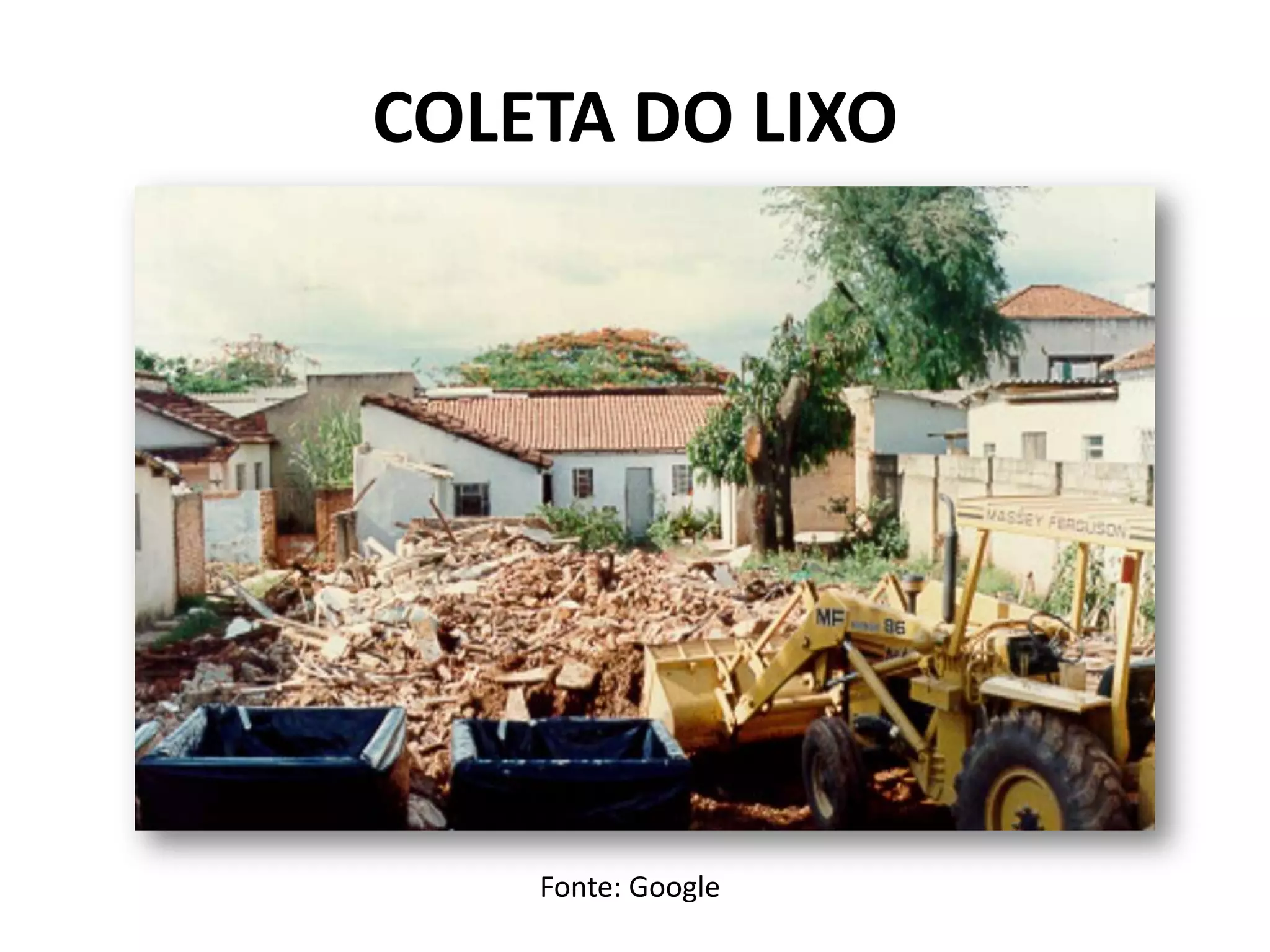 COLETA DO LIXO
Fonte: Google
 