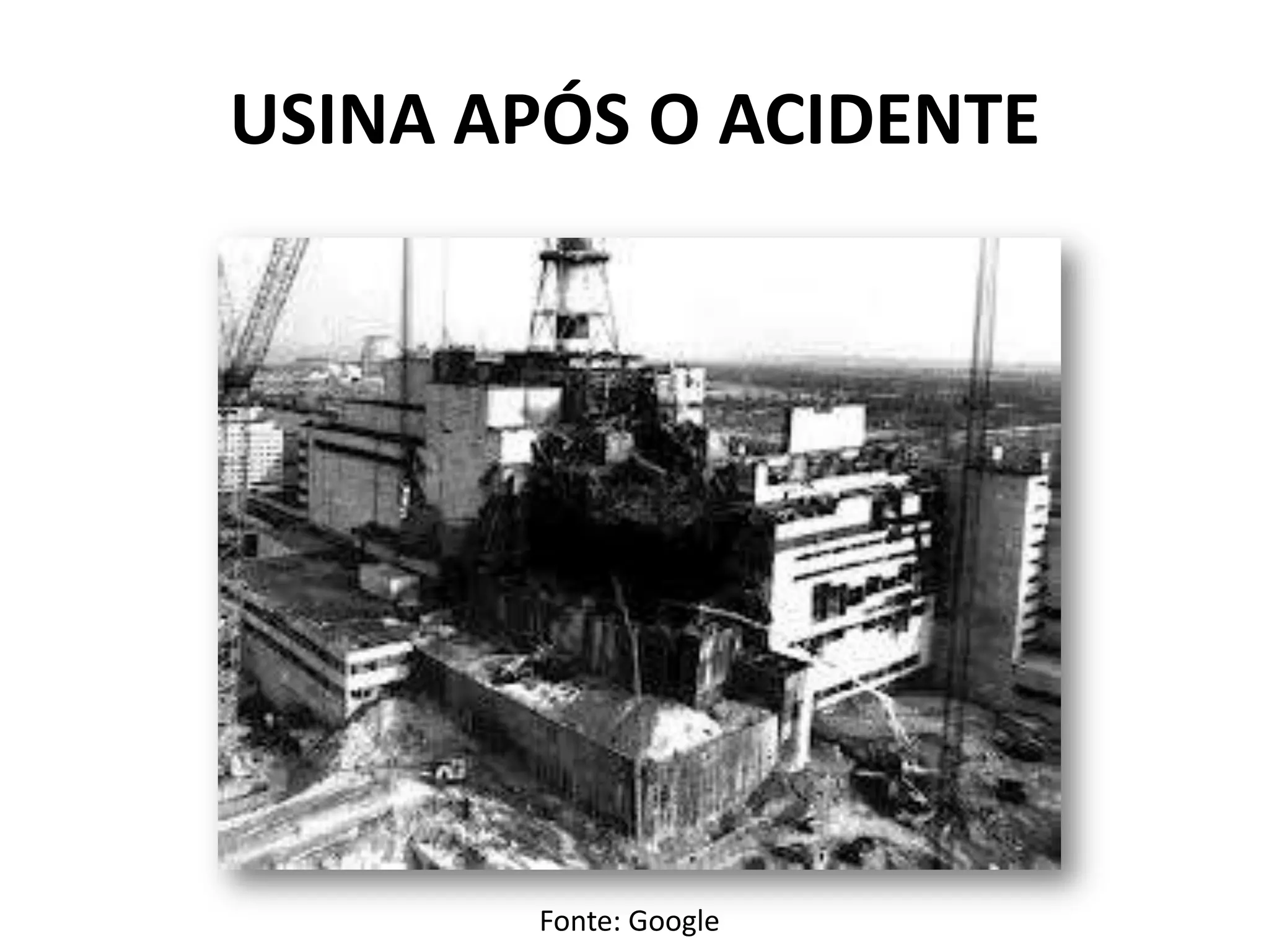 USINA APÓS O ACIDENTE
Fonte: Google
 