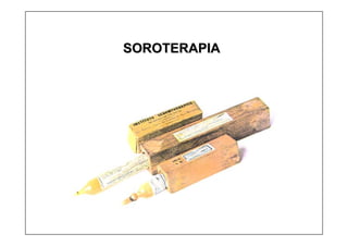 SOROTERAPIA
SOROTERAPIA
 