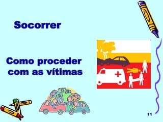 Socorrer Como proceder  com as vítimas 