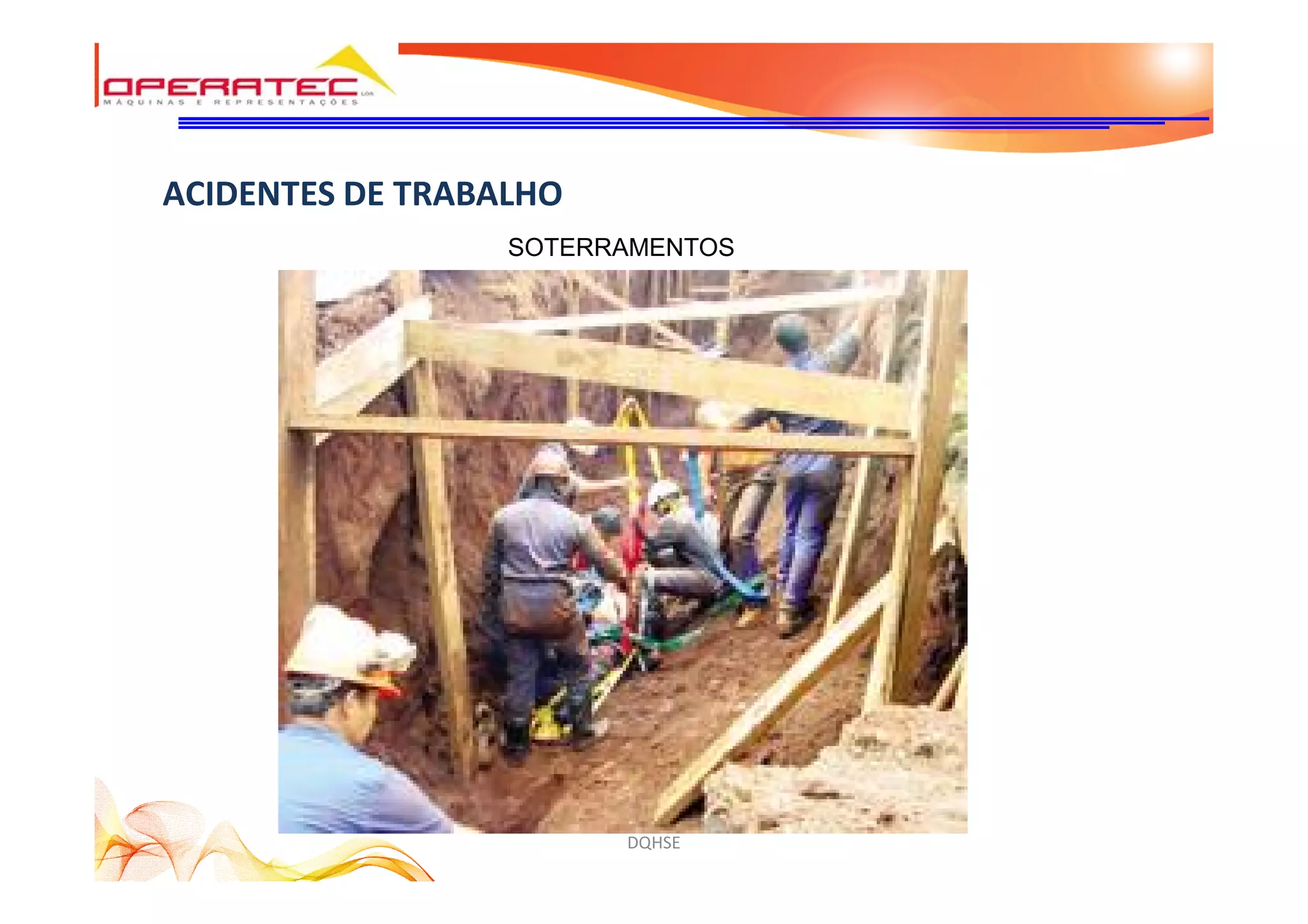DQHSE
ACIDENTES DE TRABALHO
SOTERRAMENTOS
 