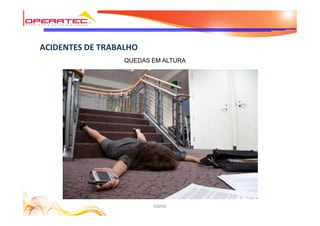 DQHSE
ACIDENTES DE TRABALHO
QUEDAS EM ALTURA
 
