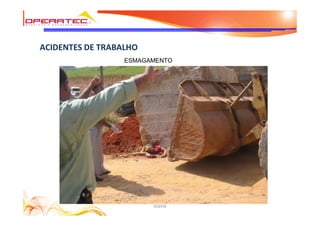 DQHSE
ACIDENTES DE TRABALHO
ESMAGAMENTO
 