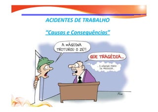 ACIDENTES DE TRABALHO
“Causas e Consequências”
 
